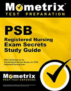 PSB Registered Nursing Exam Secrets Study Guide: PSB Test Review for the Psychological Services Bureau, Inc (PSB) Registered Nursing Exam