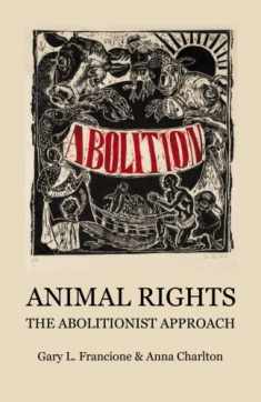 Animal Rights: The Abolitionist Approach