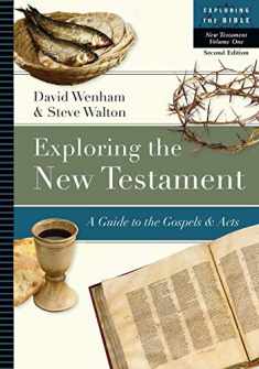 Exploring the New Testament: A Guide to the Gospels and Acts (Exploring the Bible Series, Volume 1)