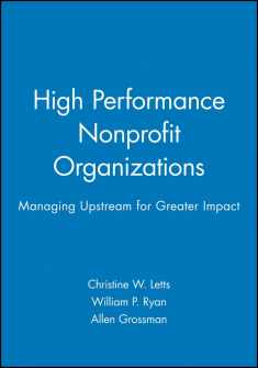 High Performance Nonprofit Organizations: Managing Upstream for Greater Impact