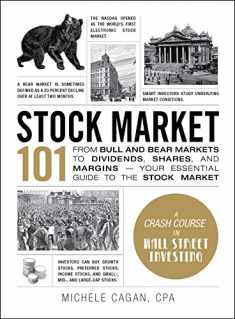 Stock Market 101: From Bull and Bear Markets to Dividends, Shares, and Margins―Your Essential Guide to the Stock Market (Adams 101 Series)