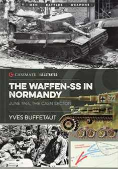 The Waffen-SS in Normandy, June 1944: The Caen Sector (Casemate Illustrated)