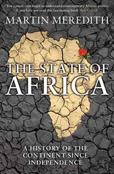 The State of Africa: A History of the Continent Since Independence. Martin Meredith
