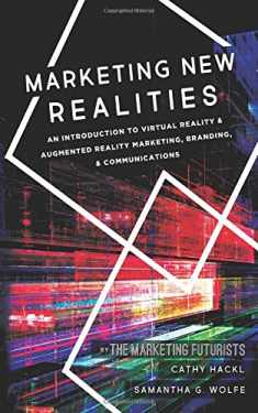 Marketing New Realities: An Introduction to Virtual Reality & Augmented Reality Marketing, Branding, & Communications