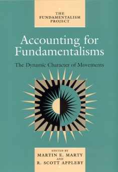 Accounting for Fundamentalisms: The Dynamic Character of Movements (Volume 4) (The Fundamentalism Project)