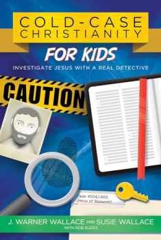 Cold-Case Christianity for Kids: Investigate Jesus with a Real Detective
