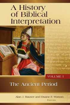 A History of Biblical Interpretation, Vol. 1: The Ancient Period (History of Biblical Interpretation Series)