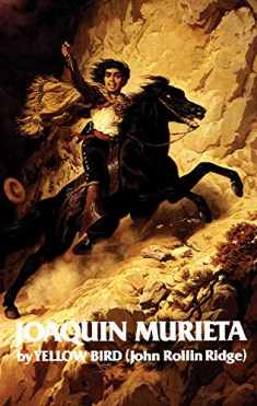 Life and Adventures of Joaquin Murieta: Celebrated California Bandit (Volume 4) (The Western Frontier Library Series)