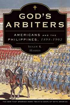God's Arbiters: Americans and the Philippines, 1898 - 1902 (Imagining the Americas)