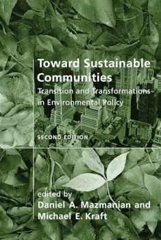 Toward Sustainable Communities, second edition: Transition and Transformations in Environmental Policy (American and Comparative Environmental Policy)