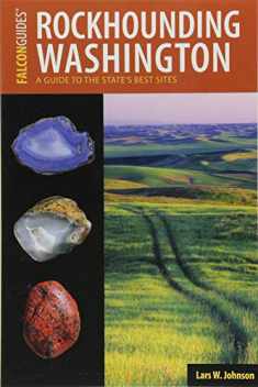 Rockhounding Washington: A Guide to the State's Best Sites (Rockhounding Series)
