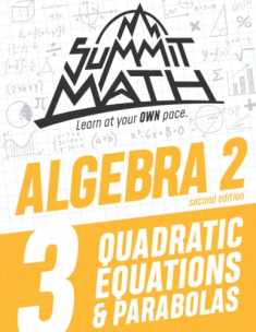 Summit Math Algebra 2 Book 3: Quadratic Equations and Parabolas (Guided Discovery Algebra 2 Series - 2nd Edition)