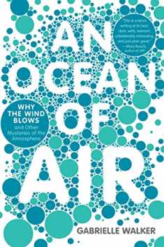 Ocean Of Air, An: Why the Wind Blows and Other Mysteries of the Atmosphere