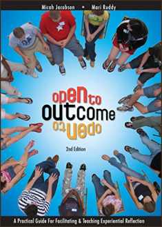 Open to Outcome 2 Edition: A Practical Guide for Facilitating & Teaching Experiential Reflection