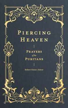Piercing Heaven: Prayers of the Puritans (Prayers of the Church)