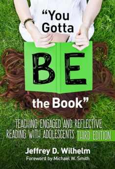 "You Gotta BE the Book": Teaching Engaged and Reflective Reading with Adolescents (Language and Literacy Series)