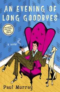 An Evening of Long Goodbyes: A Novel