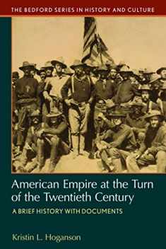 American Empire at the Turn of the Twentieth Century: A Brief History with Documents (Bedford Series in History and Culture)