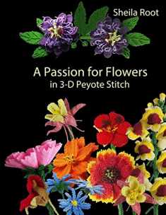 A Passion for Flowers in 3-D Peyote Stitch