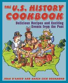 The U.S. History Cookbook: Delicious Recipes and Exciting Events from the Past