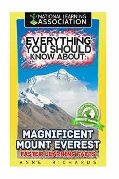 Everything You Should Know About: Magnificent Mount Everest: Faster Learning Facts