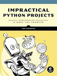 Impractical Python Projects: Playful Programming Activities to Make You Smarter