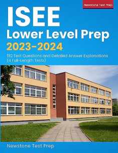 ISEE Lower Level Prep 2023-2024: 512 Test Questions and Detailed Answer Explanations (4 Full-Length Tests)
