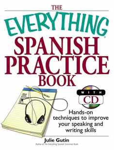 The Everything Spanish Practice Book: Hands-on Techniques to Improve Your Speaking And Writing Skills (Everything® Series)
