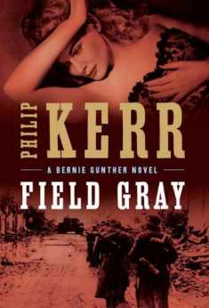 Field Gray (A Bernie Gunther Novel)