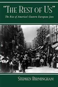 The Rest of Us: The Rise of America’s Eastern European Jews (Modern Jewish History)