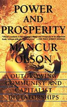 Power And Prosperity: Outgrowing Communist And Capitalist Dictatorships