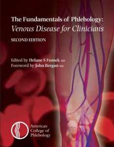 The Fundamentals of Phlebology: Venous Disease for Clinicians, Second Edition