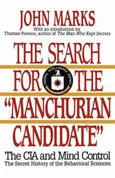 The Search for the "Manchurian Candidate": The CIA and Mind Control: The Secret History of the Behavioral Sciences
