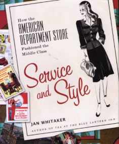 Service and Style: How the American Department Store Fashioned the Middle Class