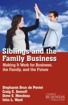 Siblings and the Family Business: Making it Work for Business, the Family, and the Future (A Family Business Publication)