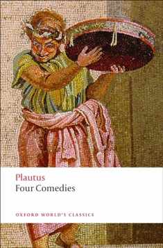 Four Comedies: The Braggart Soldier; The Brothers Menaechmus; The Haunted House; The Pot of Gold (Oxford World's Classics)