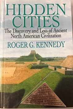 Hidden Cities: The Discovery and Loss of Ancient North American Civilizations