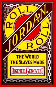 Roll, Jordan, Roll: The World the Slaves Made