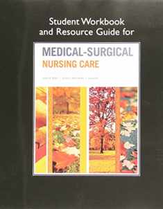 Student Workbook and Resource Guide for Medical-Surgical Nursing Care