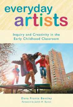 Everyday Artists: Inquiry and Creativity in the Early Childhood Classroom (Early Childhood Education Series)
