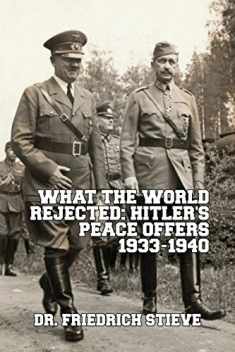 What the World Rejected: Hitler's Peace Offers 1933-1940