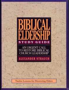 A Study Guide to Biblical Eldership: Twelve Lessons for Mentoring Men for Eldership
