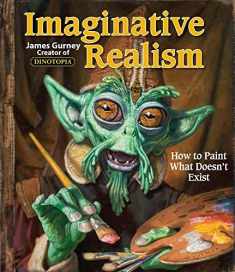 Imaginative Realism: How to Paint What Doesn't Exist (Volume 1) (James Gurney Art)