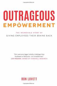 Outrageous Empowerment: The Incredible Story of Giving Employees Their Brains Back