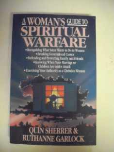 A Woman's Guide to Spiritual Warfare: A Woman's Guide for Battle