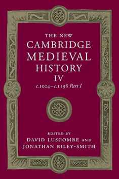 The New Cambridge Medieval History: Volume 4, c.1024–c.1198, Part 1 (The New Cambridge Medieval History, Series Number 4)