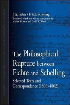 The Philosophical Rupture between Fichte and Schelling: Selected Texts and Correspondence (1800-1802) (Suny Series in Contemporary Continental Philosophy)