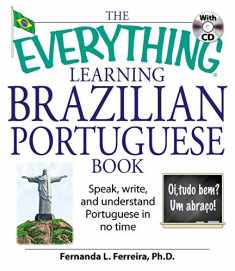 The Everything Learning Brazilian Portuguese Book: Speak, Write, and Understand Basic Portuguese in No Time (Everything® Series)