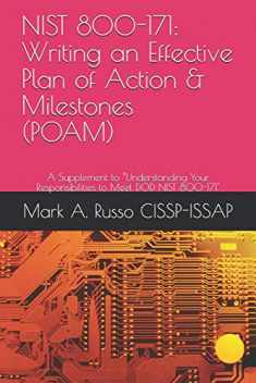 NIST 800-171: Writing an Effective Plan of Action & Milestones (POAM): A Supplement to “Understanding Your Responsibilities to Meet DOD NIST 800-171