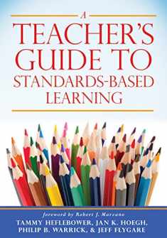 A Teacher's Guide to Standards-Based Learning (An Instruction Manual for Adopting Standards-Based Grading, Curriculum, and Feedback)